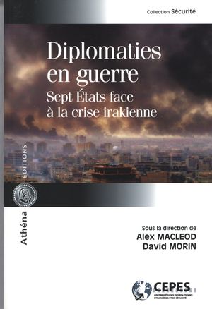 Diplomaties en guerre : Sept États face à la crise irakienne