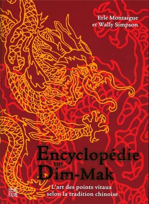 Encyclopédie du Dim-Mak : L'art des points vitaux selon la tradition chinoise N.E.