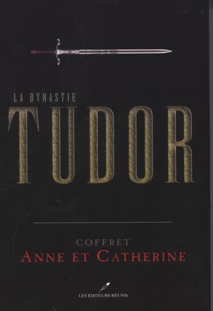 La dynastie Tudor coffret 1 : Anne et Catherine