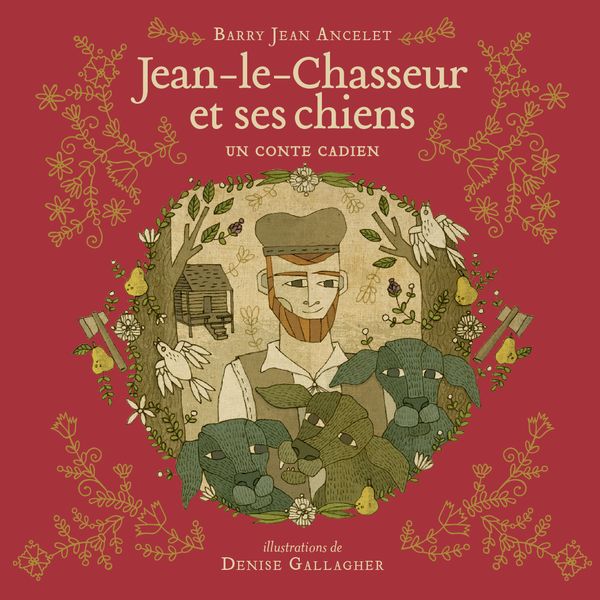 Jean-le-Chasseur et ses chiens : Un conte cadien