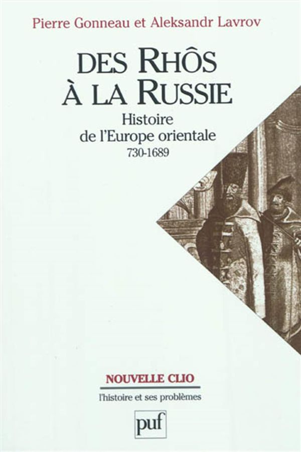 Des Rhôs à la Russie - Histoire de l'Europe orientale 730-1689