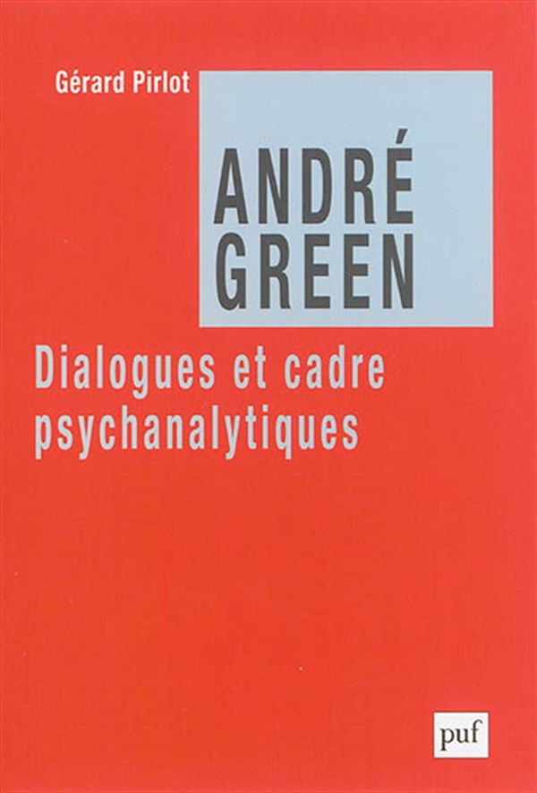 André Green. dialogues et cadre psychanalytiques