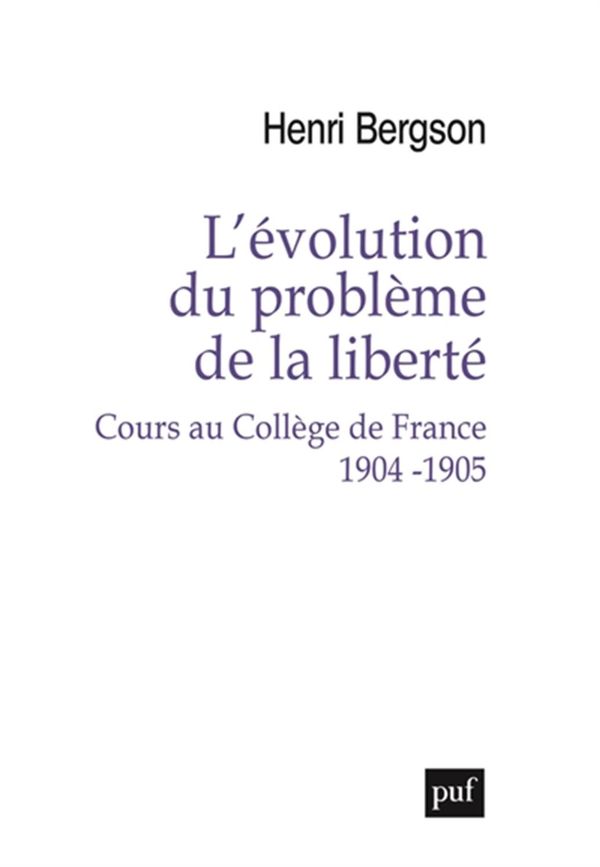 L'évolution du problème de la liberté - Cours au Collège de France 1904-1905
