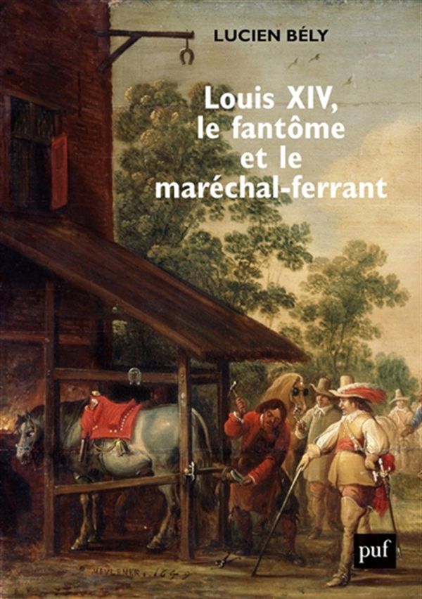 Louis XIV, le fantôme et le maréchal-ferrant