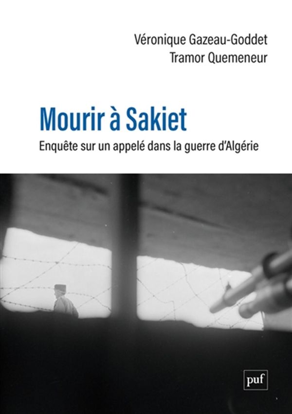 Mourir à Sakiet - Enquête sur un appelé dans la guerre d'Algérie