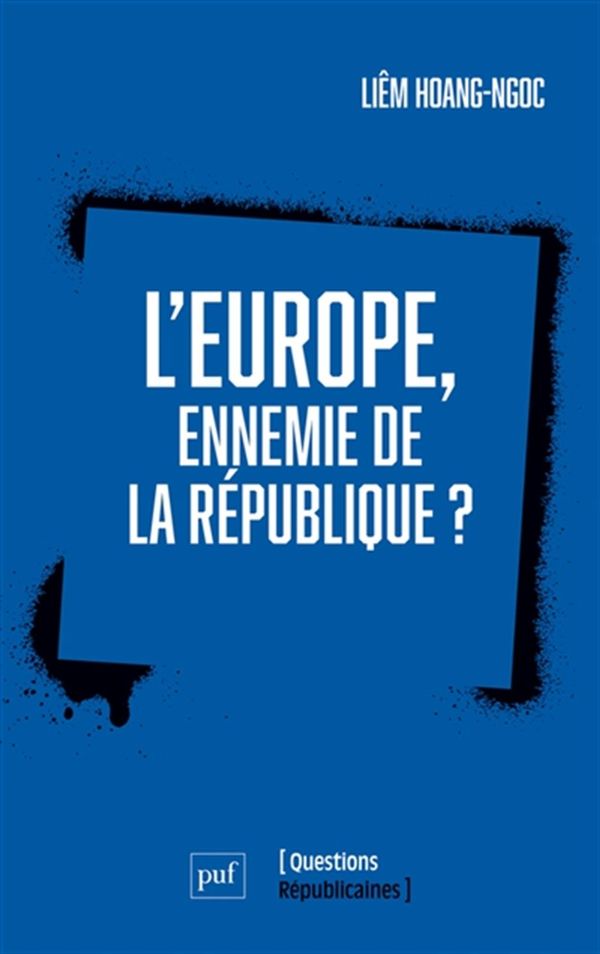 L'Europe, ennemie de la République ?