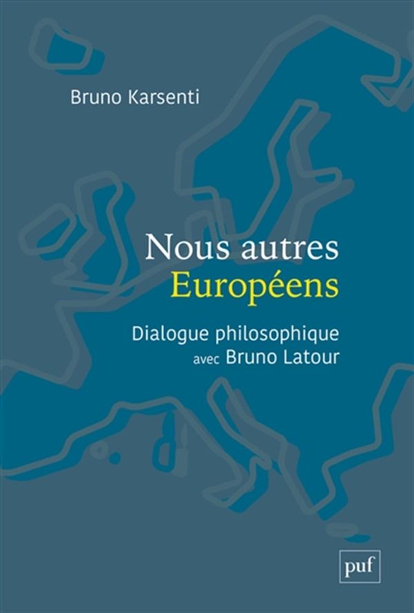 Nous autres Européens - Dialogue philosophique avec Bruno Latour