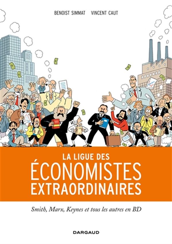 La ligue des économistes extraordinaires Smith, Marx Keynes et tous les autres en BD