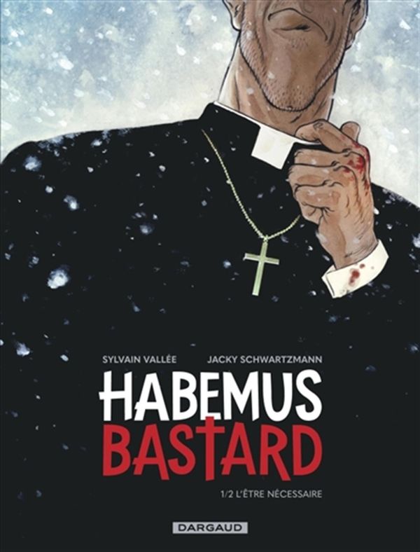 Habemus Bastard 01 : L'être nécessaire