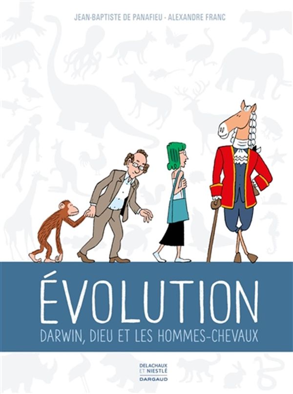 Évolution - Darwin, Dieu et les hommes chevaux