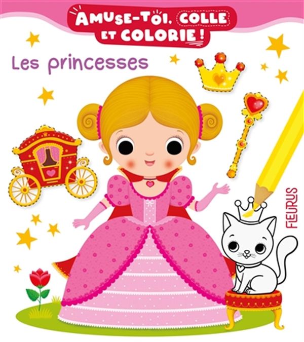 Les princesses - Amuse-toi colle et colorie!