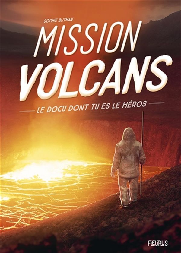 Mission volcans - Le docu dont tu es le héros
