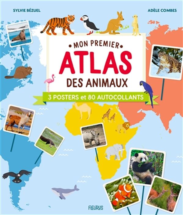 Mon premier atlas des animaux - 3 posters et 80 autocollants