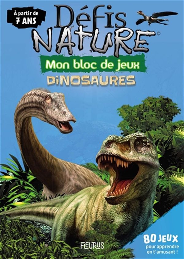 Mon bloc de jeux - Défis nature - Dinosaures 7+