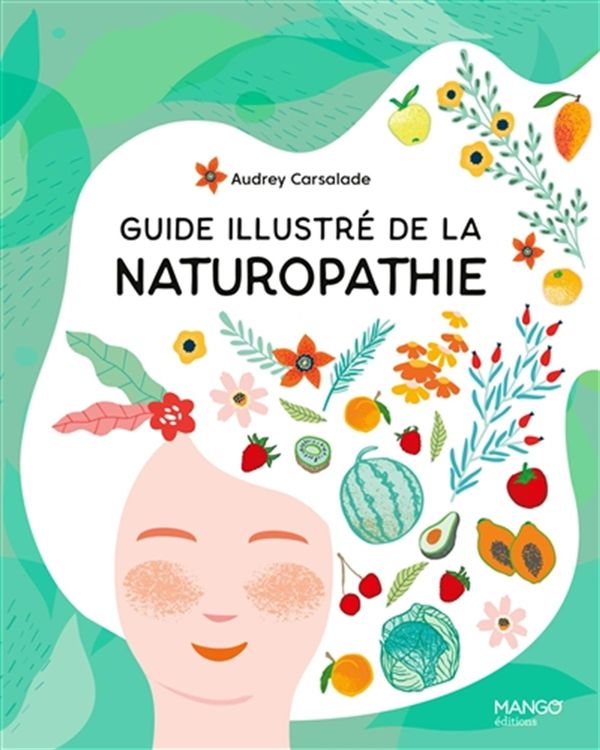 Guide illustré de la naturopathie