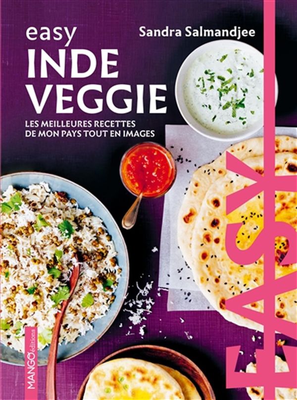 Easy Inde veggie : Les meilleures recettes de mon pays tout en images