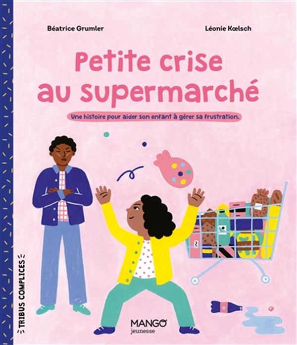 Petite crise au supermarché - Une histoire pour aider son enfant à gérer sa frustration.