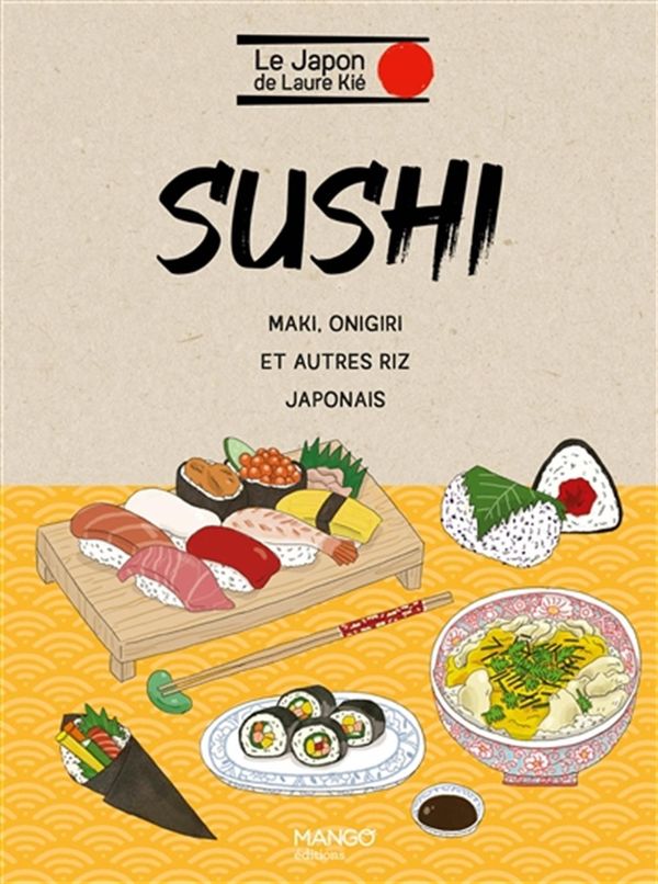 Sushis - Maki, onigiri et autre riz japonais