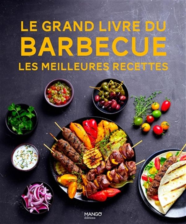 Le grand livre du barbecue - Les meilleures recettes