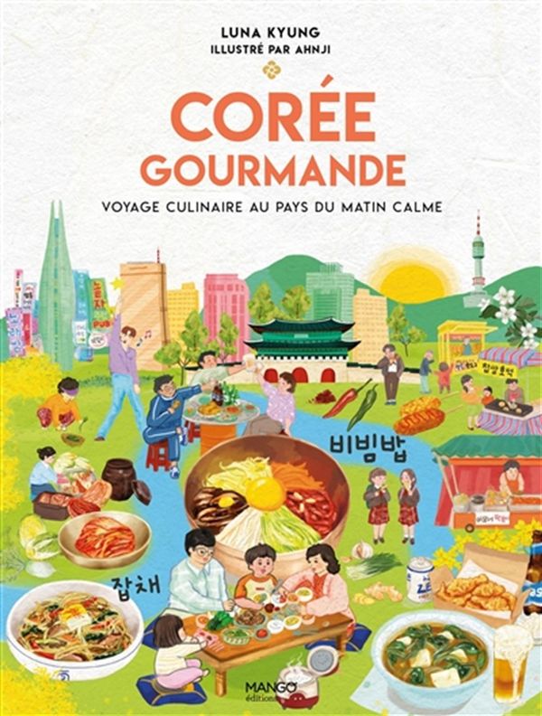 Corée gourmande - Voyage culinaire au pays du matin calme
