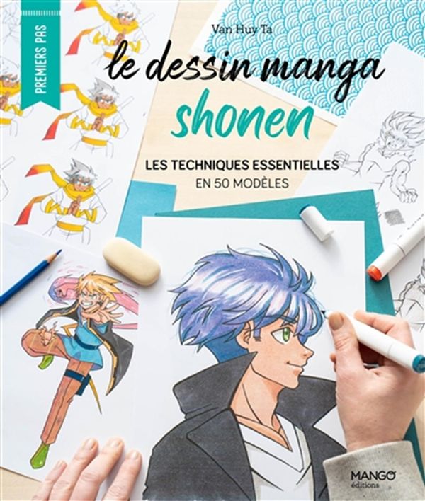 Le dessin manga shonen - Les techniques essentielles en 50 modèles