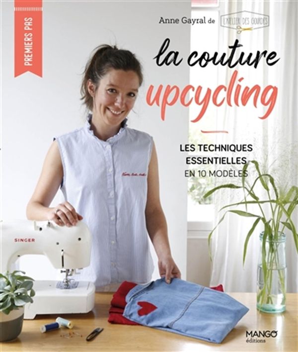 La couture upcycling - Les techniques essentielles en 10 modèles