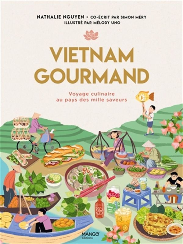 Vietnam gourmand - Voyage culinaire au pays des mille saveurs