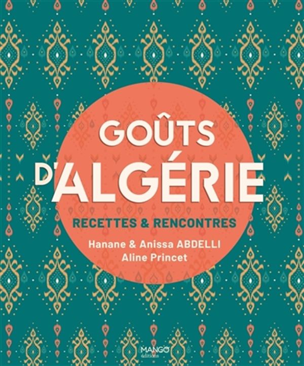 Goûts d'Algérie - Recettes & rencontres