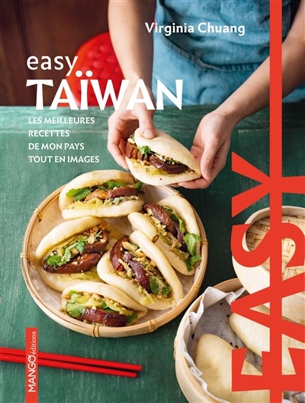 Easy Taïwan - Les meilleures recettes de mon pays tout en images