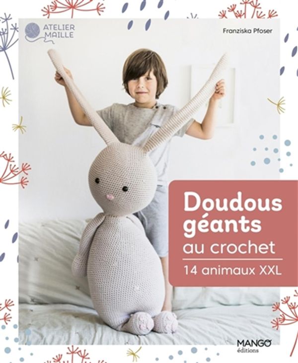 Doudous géants au crochet - 14 animaux XXL
