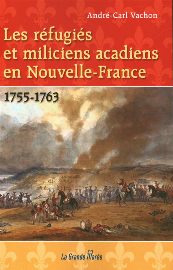 Réfugiés et miliciens acadiens Nouvelle-France - 1755-1763