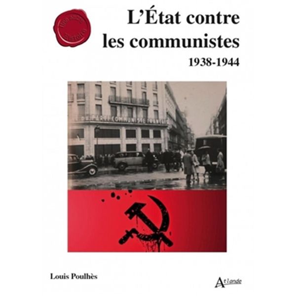 L'État contre les communistes 1938-1944