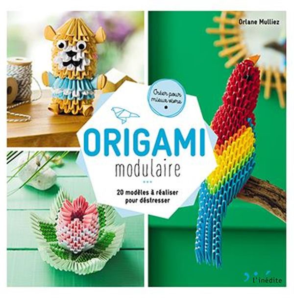 Origami modulaire : 20 modèles à réaliser pour déstresser