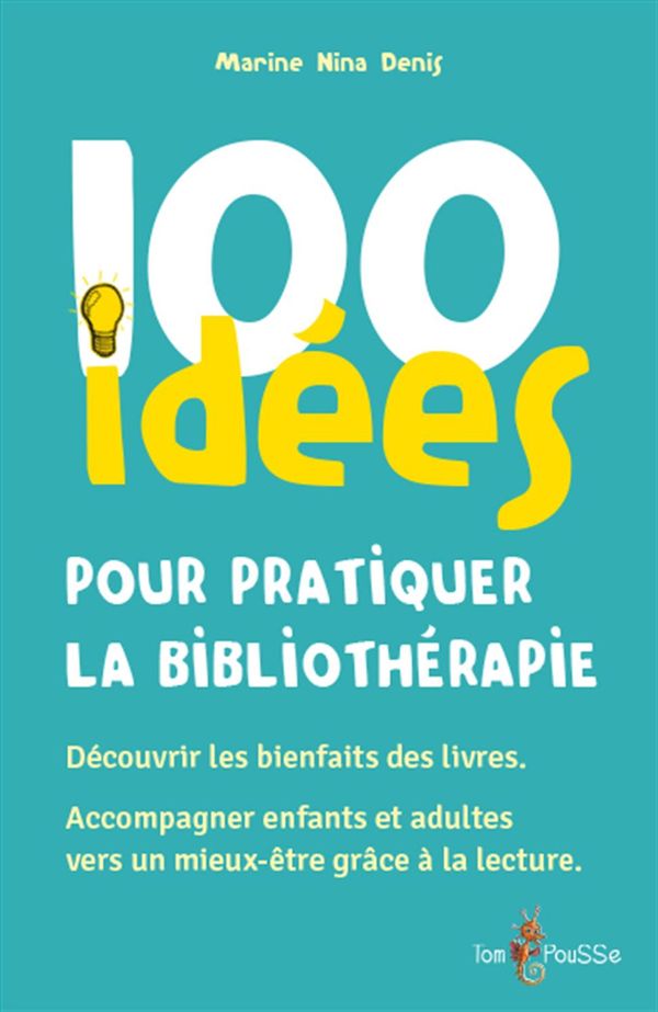 100 idées pour pratiquer la bibliothérapie