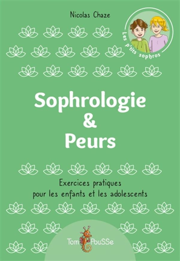 Sophrologie & Peurs - Exercices pratiques pour les enfants et les adolescents