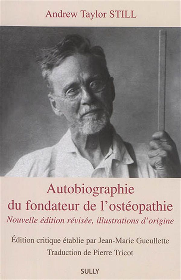 Autobiographie du fondateur de l'ostéopathie N.E.