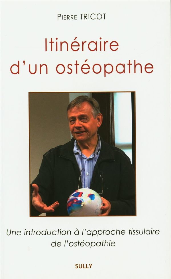 Itinéraire d'un ostéopathe : Une introduction à l'approche tissulaire de l'ostéopathie