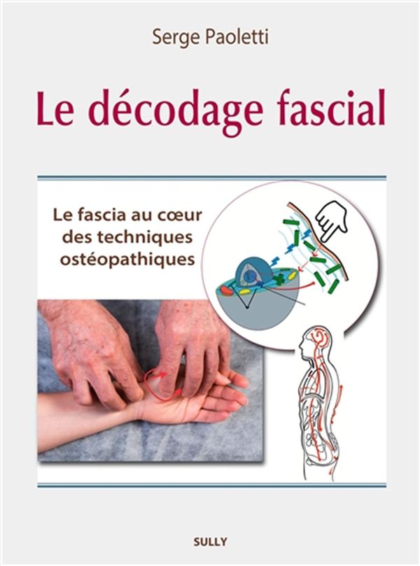 Le décodage fascial - Le fascia au coeur des techniques ostéopathiques