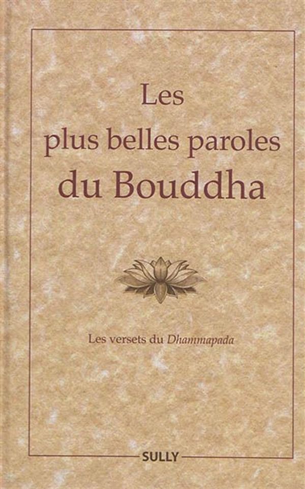 Les plus belles paroles du Bouddha - Les versets du Dhammapada