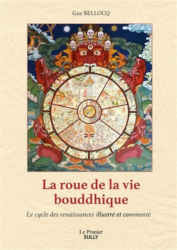 La roue de la vie bouddhique - Le cycle des renaissances illustré et commenté