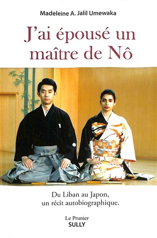 J'ai épousé un maître de Nô - Du Liban au Japon, un récit autobiographique
