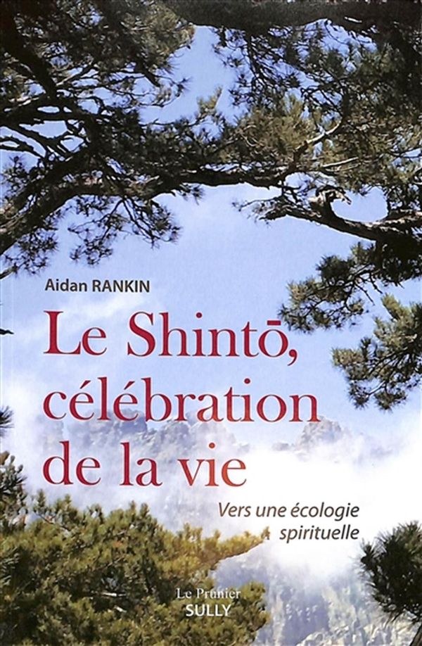 Le shintô, célébration de la vie - Vers une écologie spirituelle