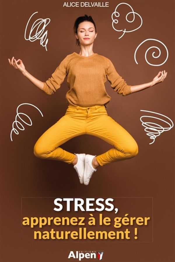 Stress, apprenez à le gérer naturellement !