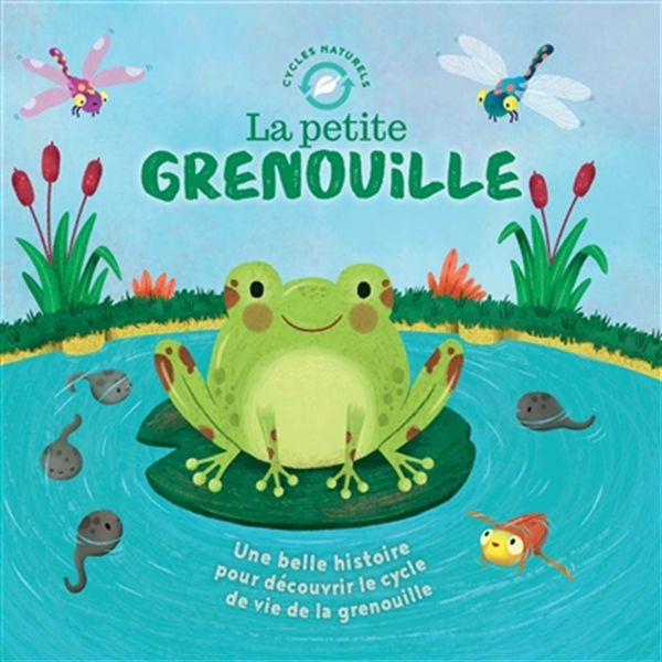 La petite grenouille - Une belle histoire pour découvrir le cycle de vie de la grenouille