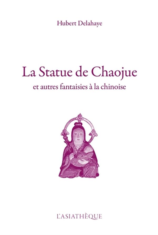 La Statue de Chaojue - et autres fantaisies à la chinoise