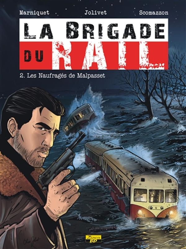 La brigade du rail  02 : Les naufragés de Malpasset