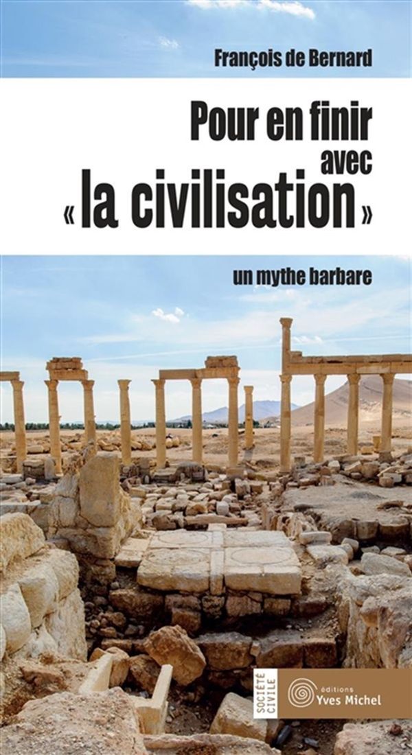 Pour en finir avec « la civilisation » : Un mythe barbare