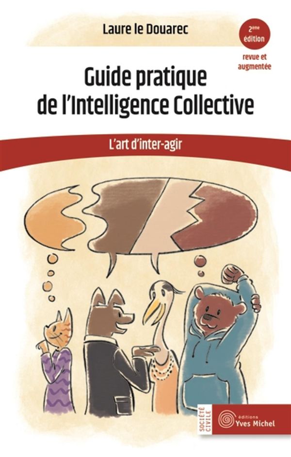 Guide pratique de l'Intelligence Collective L'art d'inter-agir - 2e édition