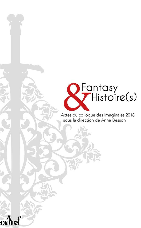Fantasy & Histoire(s) - Actes du colloque des Imaginales 2018