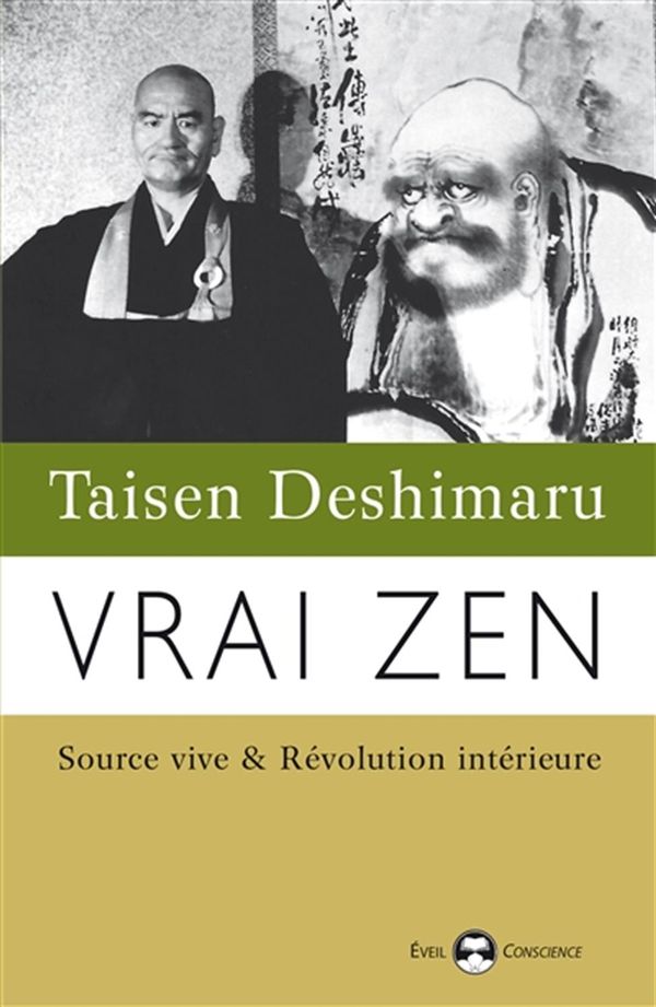 Vrai zen : Source vive & Révolution intérieur